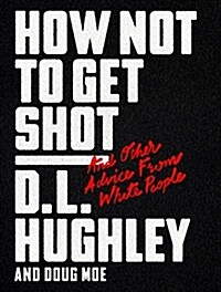 How Not to Get Shot: And Other Advice from White People (Hardcover)