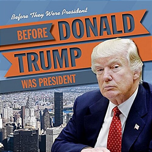 Before Donald Trump Was President (Paperback)
