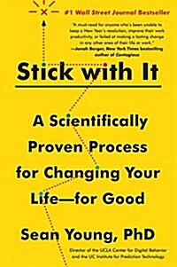 Stick with It: A Scientifically Proven Process for Changing Your Life--For Good (Paperback)