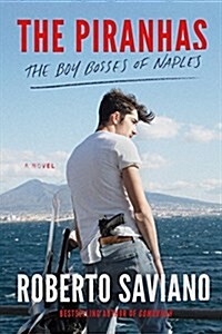 The Piranhas: The Boy Bosses of Naples: A Novel (Hardcover)