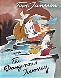 The Dangerous Journey: A Tale of Moomin Valley (Hardcover)