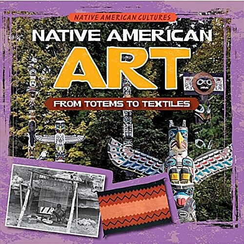 Native American Art: From Totems to Textiles (Paperback)