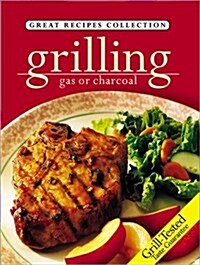 Grilling: Gas or Charcoal (Great Recipes Collection) (Hardcover)