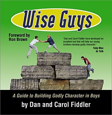 Wise Guys: A Guide to Building Godly Character in Boys (Paperback)