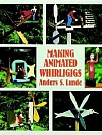 Making Animated Whirligigs (Paperback)