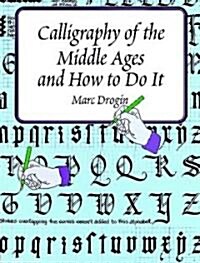 Calligraphy of the Middle Ages and How to Do It (Paperback)