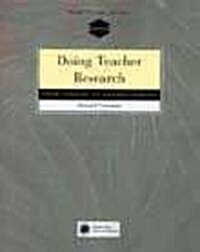 Doing Teacher Research: From Inquiry to Understanding (Paperback)