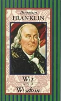 Benjamin Franklin: Wit & Wisdom (Hardcover)