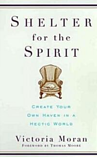 Shelter for the Spirit: Create Your Own Haven in a Hectic World (Paperback)
