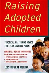 Raising Adopted Children, Revised Edition: Practical Reassuring Advice for Every Adoptive Parent (Paperback, Revised)