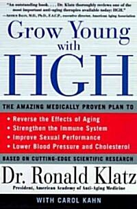 Grow Young with HGH: Amazing Medically Proven Plan to Reverse Aging, the (Paperback)
