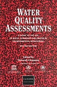 Water Quality Assessments : A guide to the use of biota, sediments and water in environmental monitoring, Second Edition (Paperback, 2 ed)