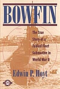 Bowfin: The True Story of a Fabled Fleet Submarine in World War II (Paperback)