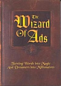 The Wizard of Ads: Turning Words Into Magic and Dreamers Into Millionaires (Paperback)