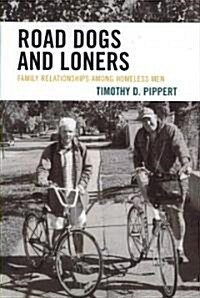 Road Dogs and Loners: Family Relationships Among Homeless Men (Paperback)