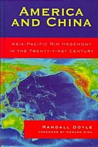 America and China: Asia-Pacific Rim Hegemony in the Twenty-First Century (Hardcover)