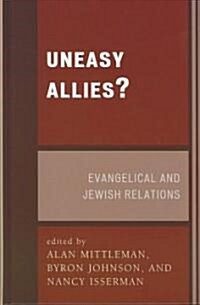 Uneasy Allies?: Evangelical and Jewish Relations (Hardcover)