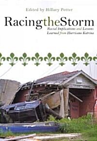 Racing the Storm: Racial Implications and Lessons Learned from Hurricane Katrina (Paperback)