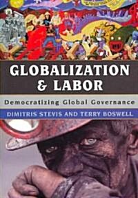 Globalization and Labor: Democratizing Global Governance (Paperback)