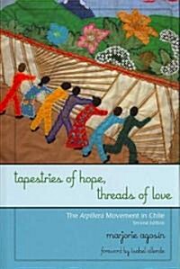 Tapestries of Hope, Threads of Love: The Arpillera Movement in Chile (Hardcover, 2)