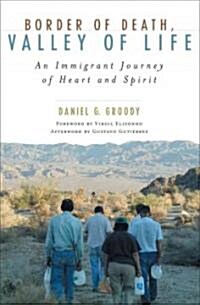 Border of Death, Valley of Life: An Immigrant Journey of Heart and Spirit (Paperback)