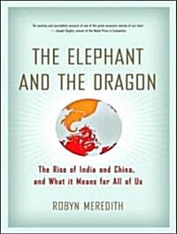 The Elephant and the Dragon: The Rise of India and China, and What It Means for All of Us (Audio CD)