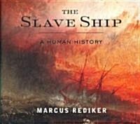 The Slave Ship: A Human History (Audio CD)