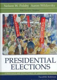 Presidential elections : strategies and structures of American politics 12th ed