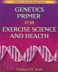 Genetics Primer for Exercise Science and Health (Paperback)