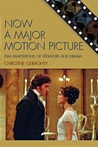 Now A Major Motion Picture: Film Adaptations of Literature and Drama (Paperback)