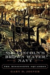 Mr. Lincolns Brown Water Navy: The Mississippi Squadron (Paperback)