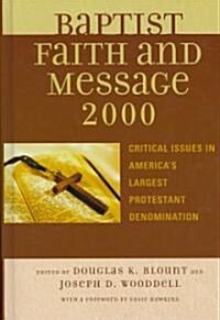 The Baptist Faith and Message 2000: Critical Issues in Americas Largest Protestant Denomination (Hardcover)