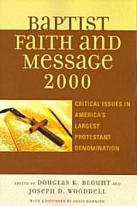 The Baptist Faith and Message 2000: Critical Issues in Americas Largest Protestant Denomination (Paperback)