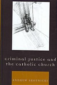 Criminal Justice and the Catholic Church (Hardcover)