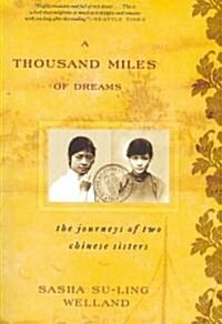 A Thousand Miles of Dreams: The Journeys of Two Chinese Sisters (Paperback)