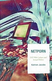 Netporn: DIY Web Culture and Sexual Politics (Hardcover)