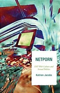 Netporn: DIY Web Culture and Sexual Politics (Paperback)
