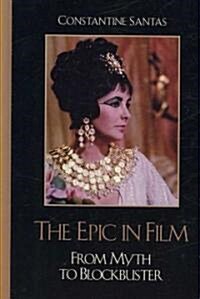 The Epic in Film: From Myth to Blockbuster (Hardcover)