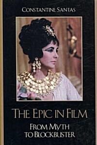 The Epic in Film: From Myth to Blockbuster (Paperback)