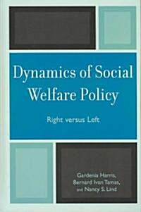 Dynamics of Social Welfare Policy: Right Versus Left (Hardcover)