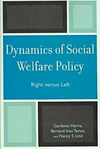 Dynamics of Social Welfare Policy: Right Versus Left (Paperback)