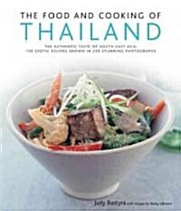 The Food and Cooking of Thailand : The Authentic Taste of South-East Asia - 150 Exotic Recipes Shown in 250 Stunning Photographs (Hardcover)