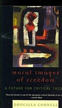 Moral Images of Freedom: A Future for Critical Theory (Paperback)