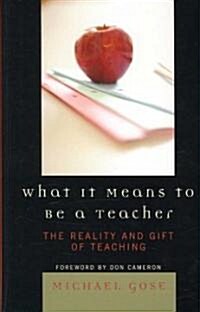 What It Means to Be a Teacher: The Reality and Gift of Teaching (Hardcover)