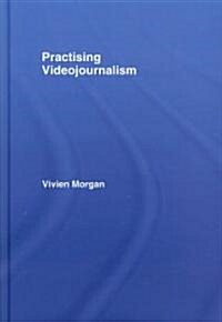 Practising Videojournalism (Hardcover)