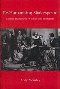Re-Humanising Shakespeare (Hardcover)
