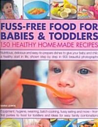 Fuss-Free Food for Babies & Toddlers (Hardcover, 1st)