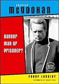 Patrick McGoohan : Danger Man or Prisoner? (Paperback)