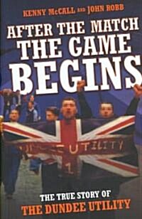 After the Match, the Game Begins (Hardcover)