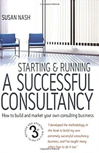 Starting and Running a Successful Consultancy 3rd Edition : How to Market and Build Your Own Consultancy Business (Paperback)
